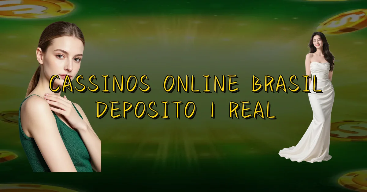 Cassinos Online Brasil Deposito 1 Real Oficial