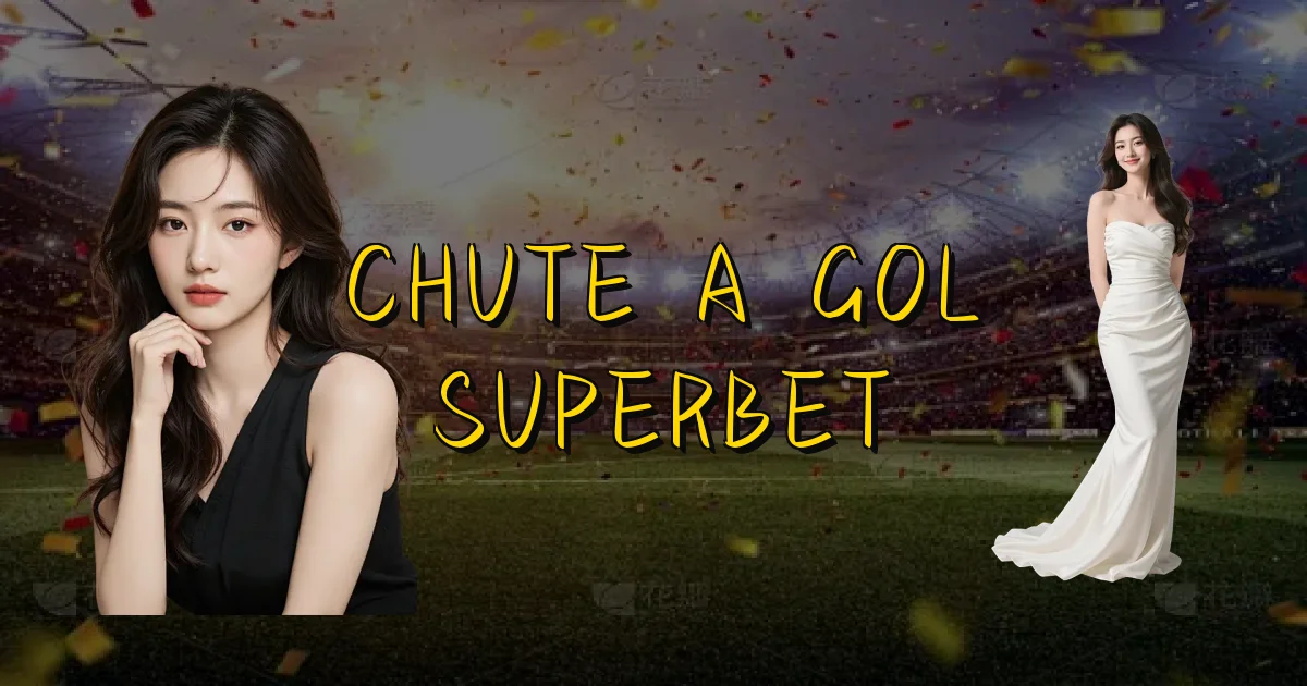 Chute A Gol Superbet Oficial