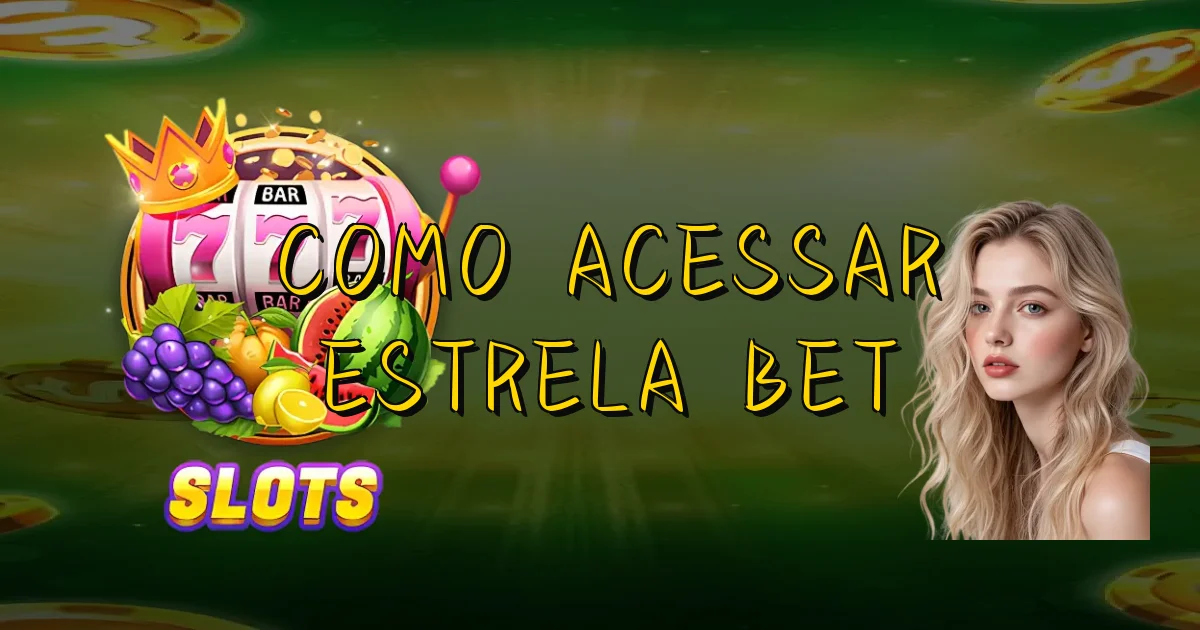 Como Acessar Estrela Bet Oficial