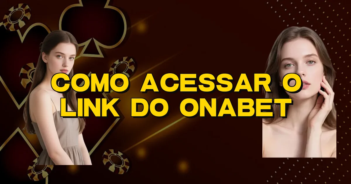 Como Acessar O Link Do Onabet Oficial