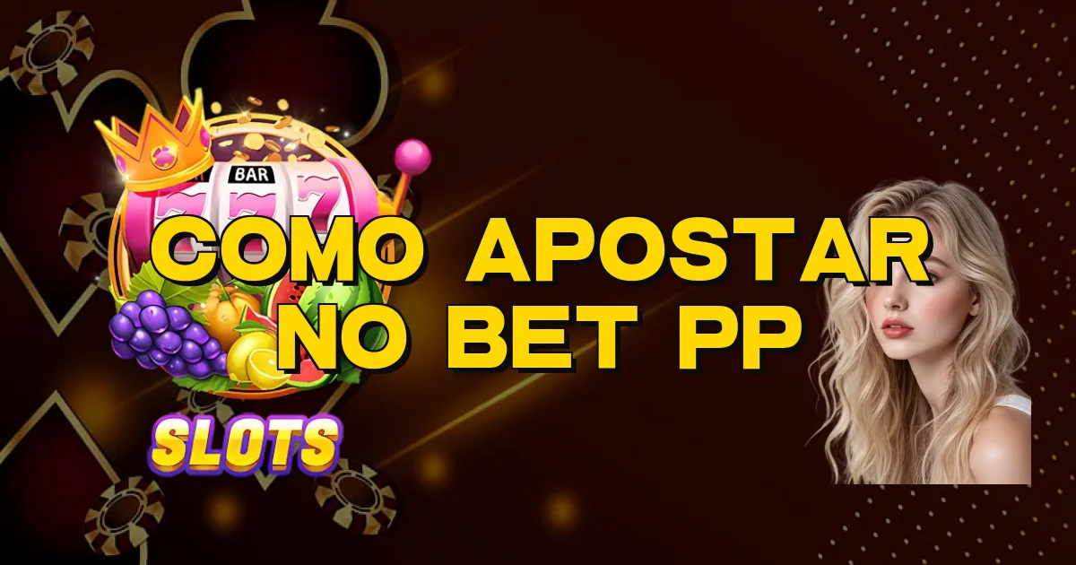 Como Apostar No Bet Pp Oficial