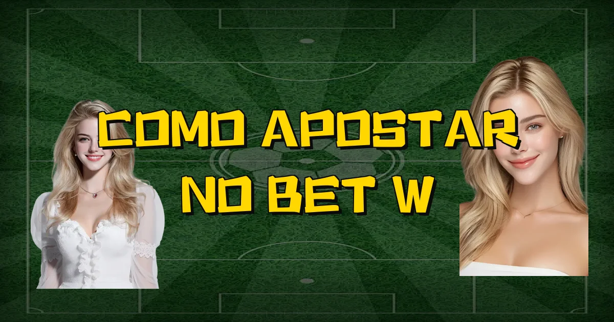 Como Apostar No Bet W Oficial