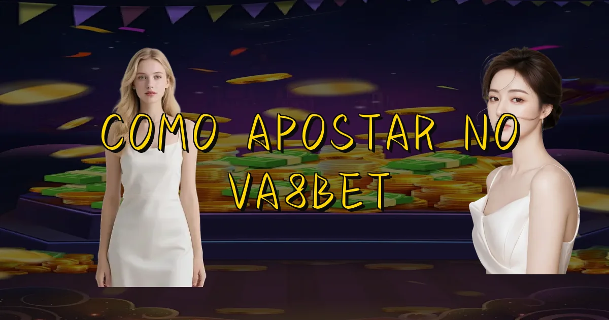 Como Apostar No Va8Bet Oficial