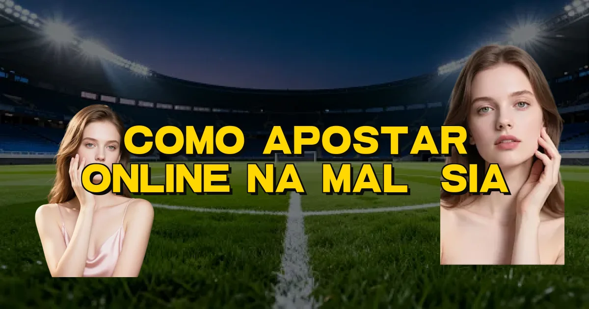 Como Apostar Online Na Malásia Oficial