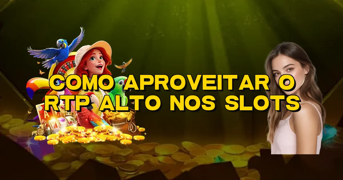 Como Aproveitar O Rtp Alto Nos Slots Oficial