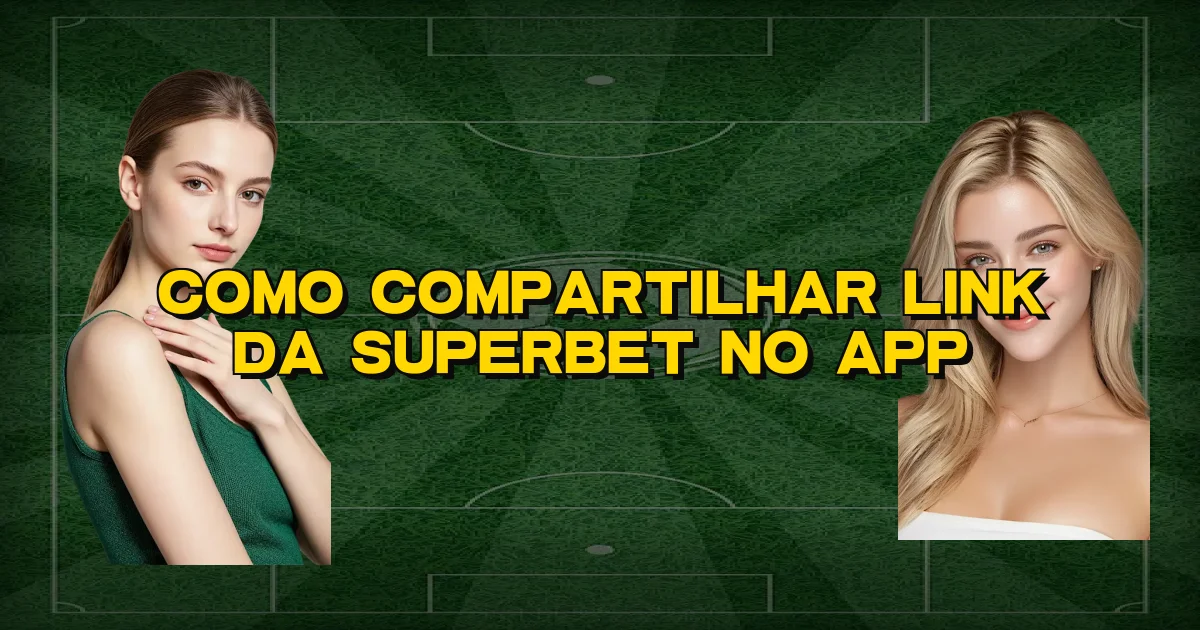 Como Compartilhar Link Da Superbet No App Oficial