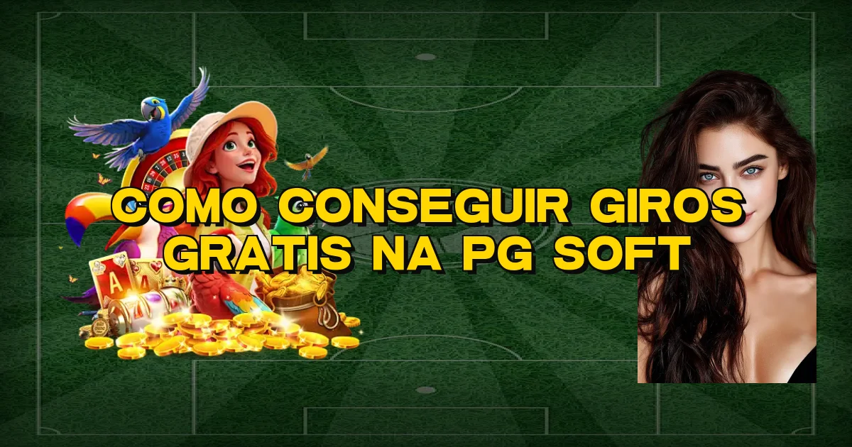 Como Conseguir Giros Gratis Na Pg Soft Oficial