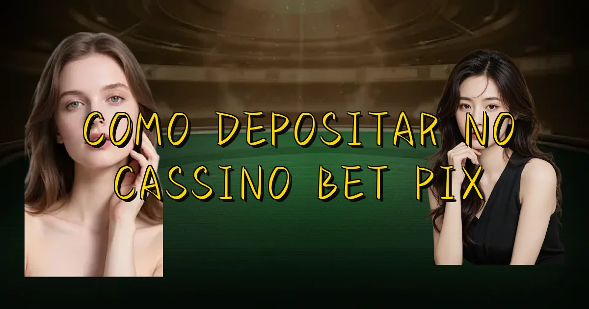 Como Depositar No Cassino Bet Pix Oficial
