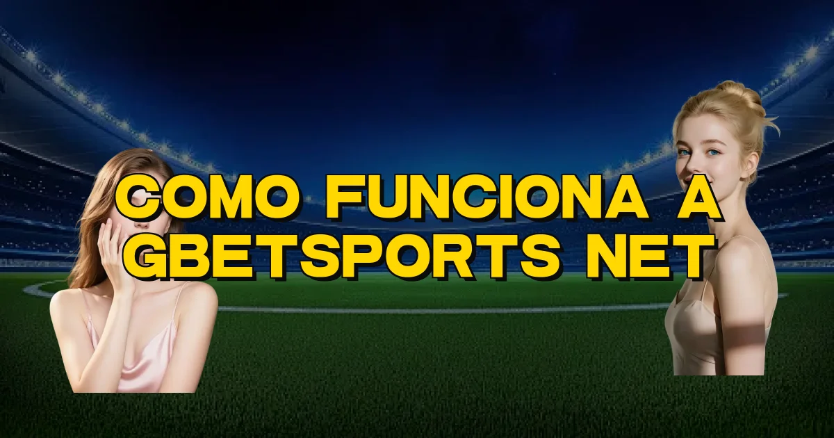 Como Funciona A Gbetsports Net Oficial