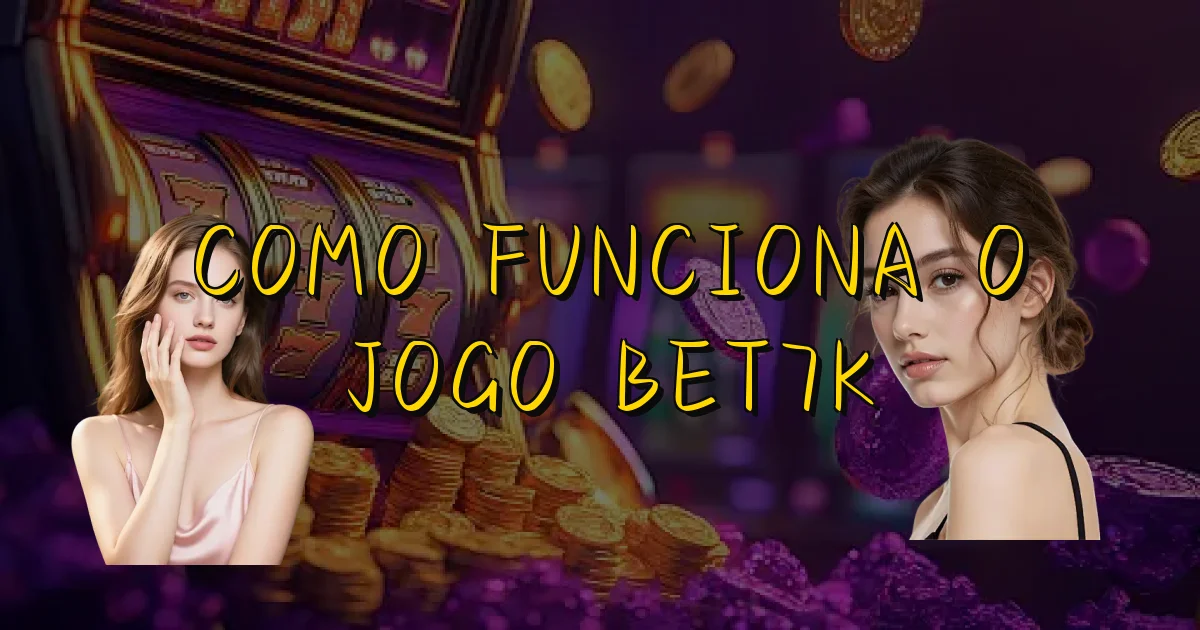 Como Funciona O Jogo Bet7K Oficial