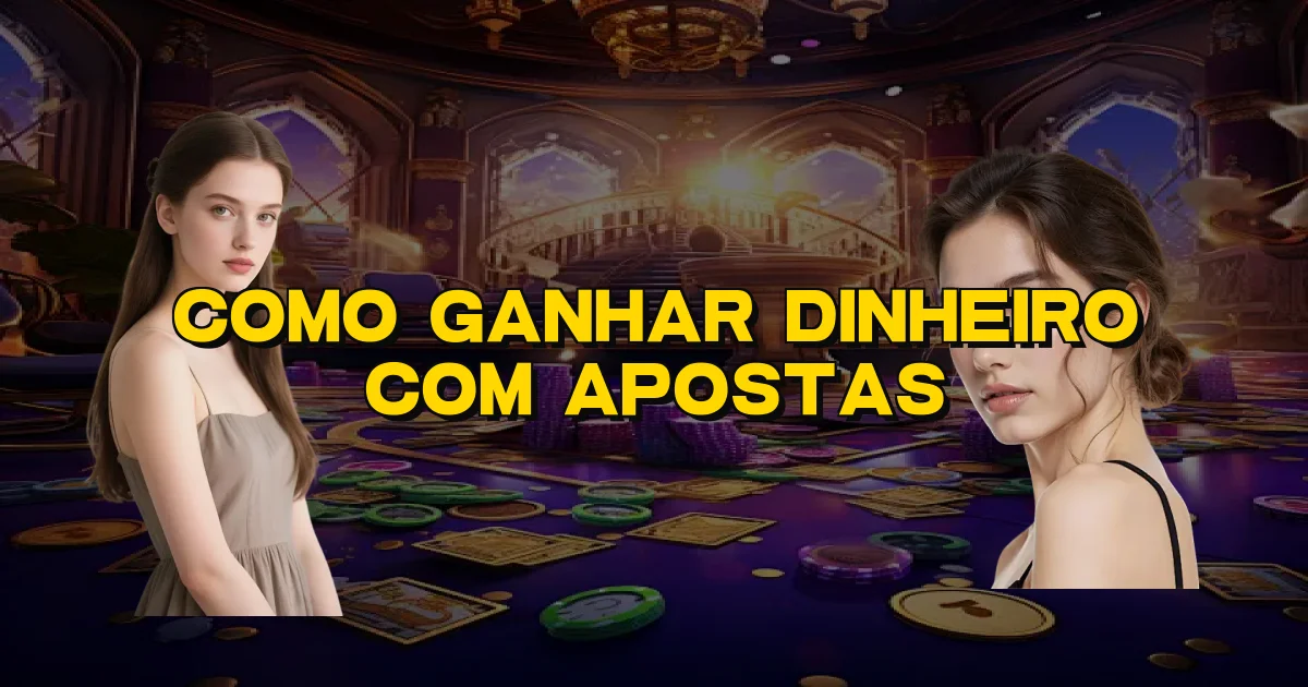 Como Ganhar Dinheiro Com Apostas Oficial