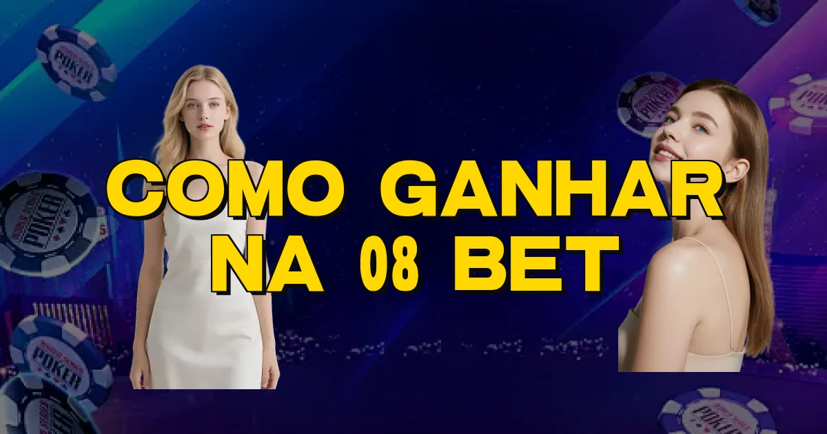 Como Ganhar Na 08 Bet Oficial