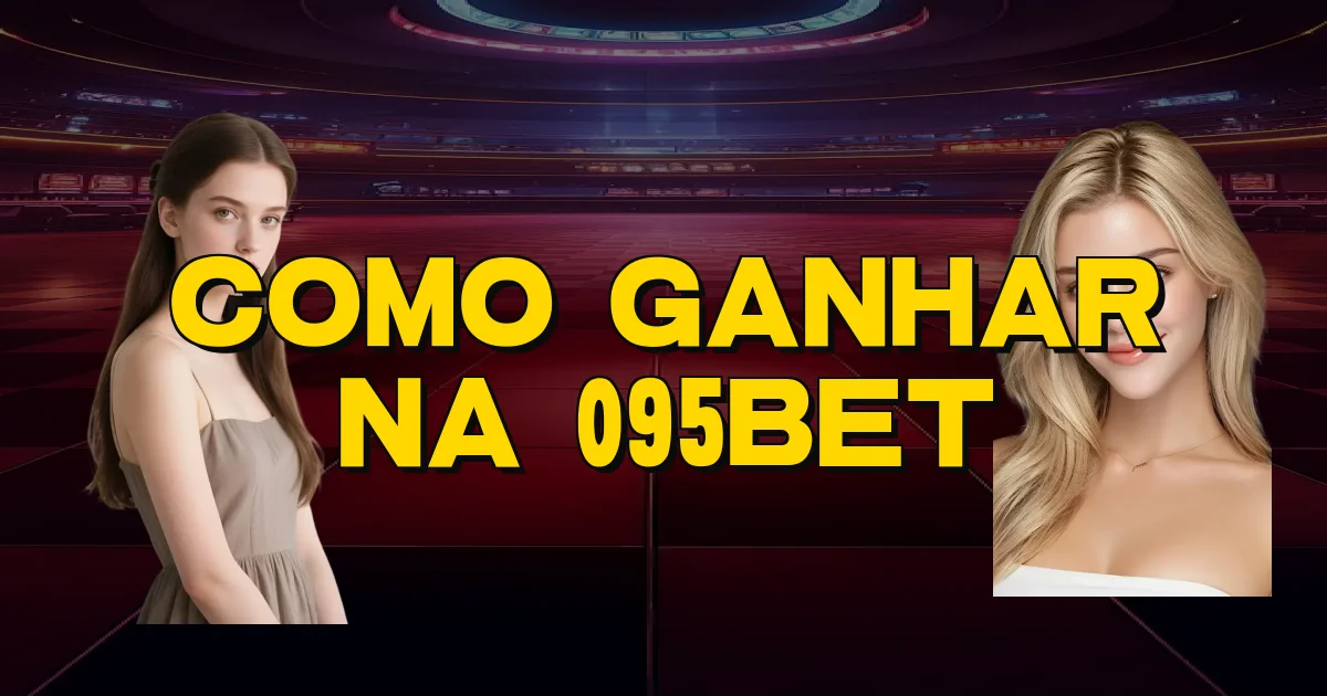 Como Ganhar Na 095Bet Oficial