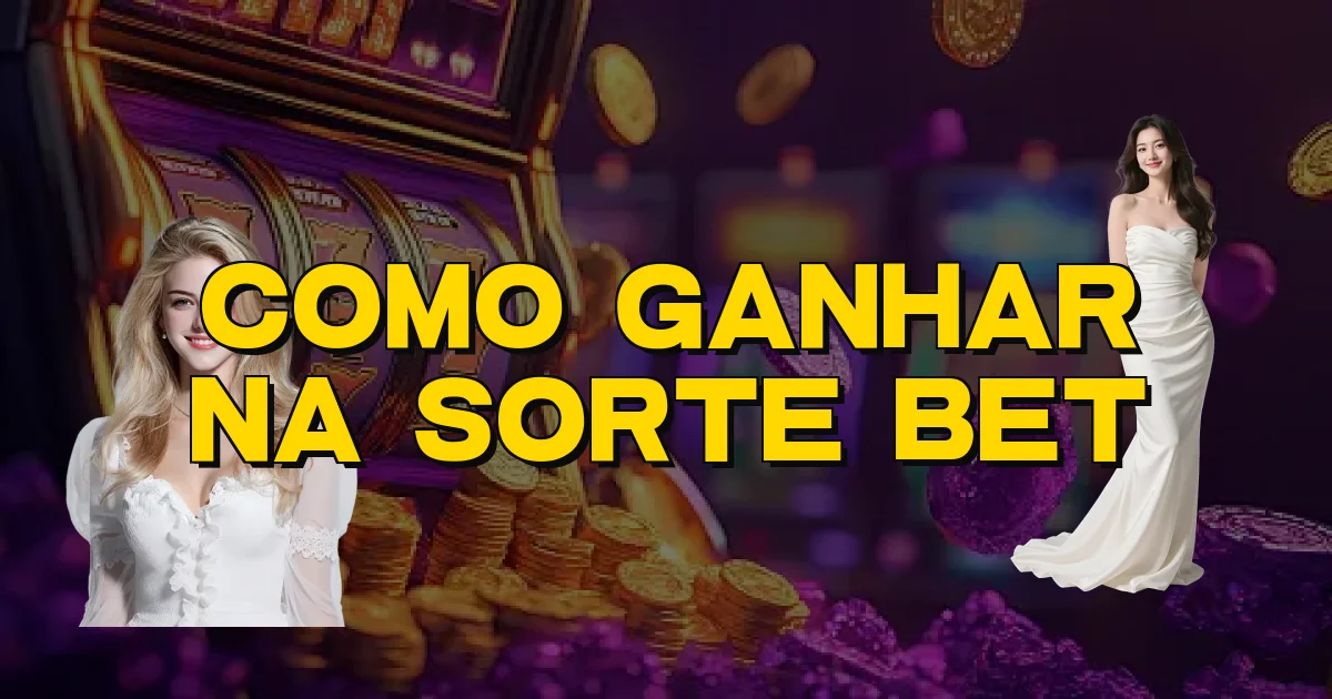 Como Ganhar Na Sorte Bet Oficial