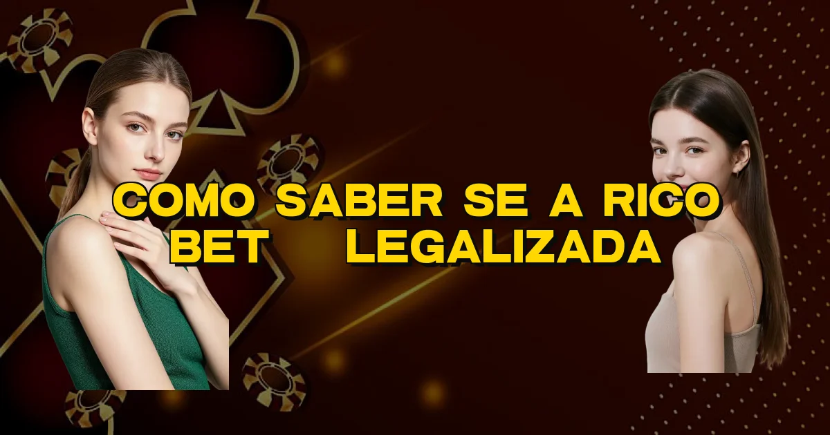 Como Saber Se A Rico Bet É Legalizada Oficial