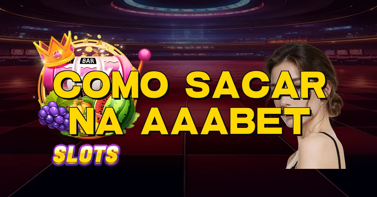 Como Sacar Na Aaabet Oficial