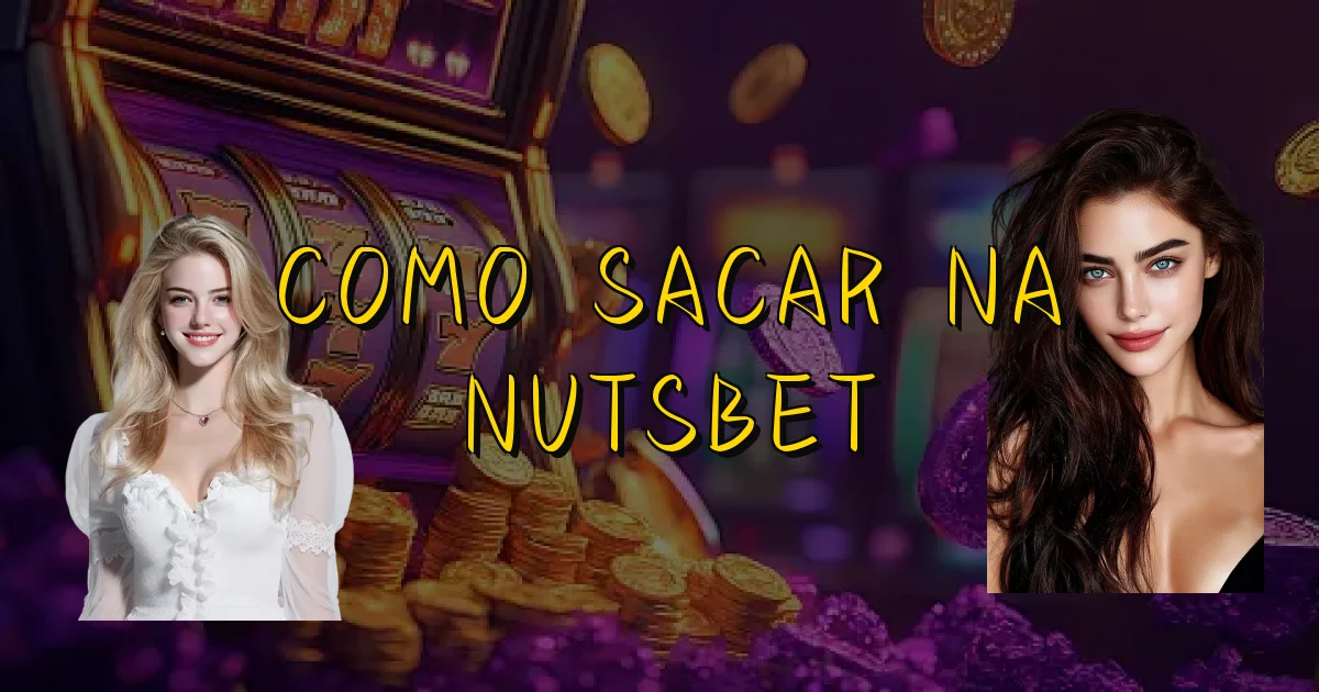 Como Sacar Na Nutsbet Oficial