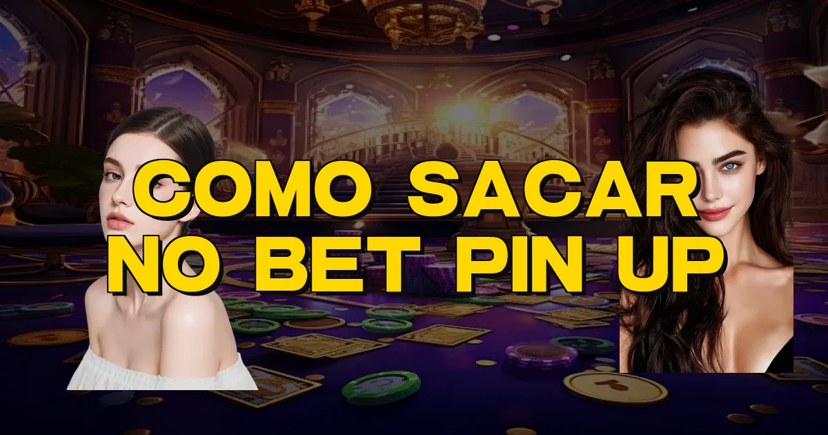Como Sacar No Bet Pin Up Oficial