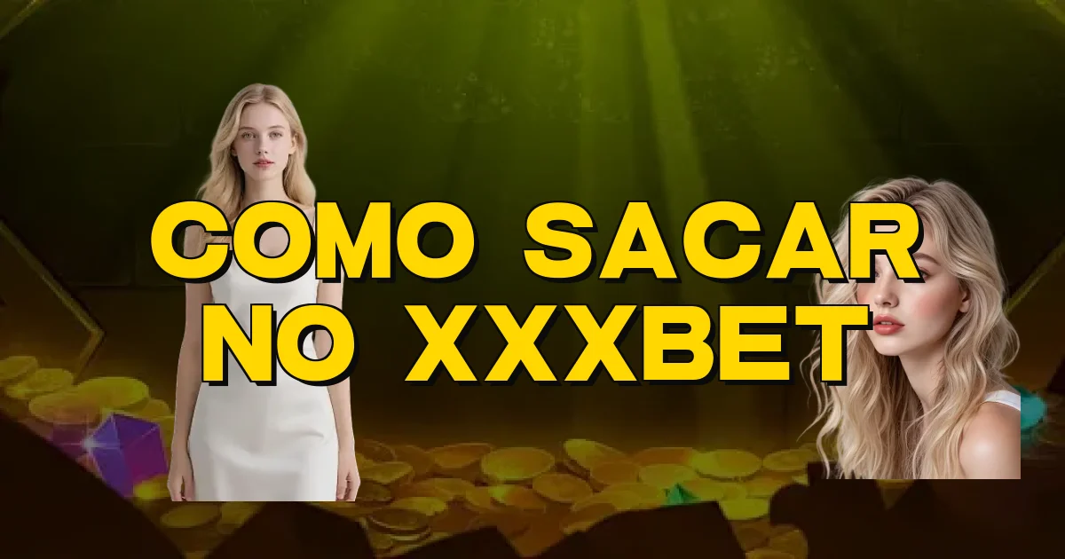 Como Sacar No Xxxbet Oficial
