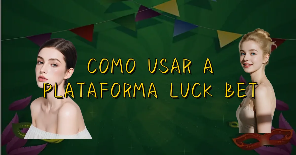 Como Usar A Plataforma Luck Bet Oficial