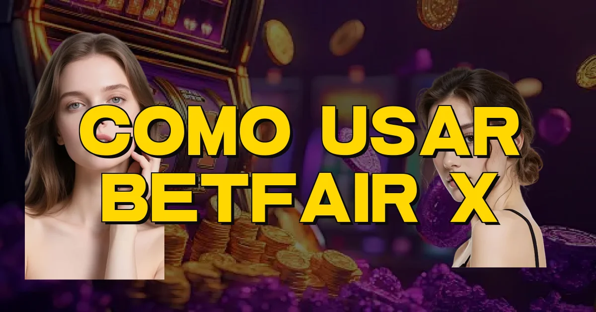 Como Usar Betfair X Oficial