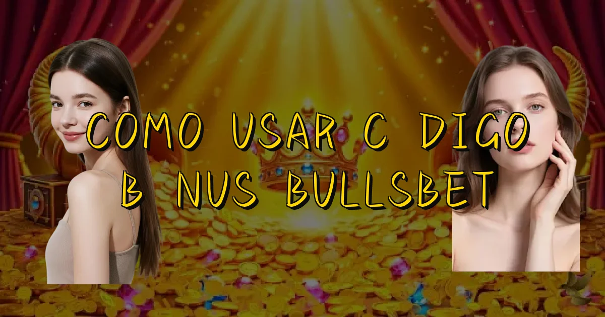 Como Usar Código Bônus Bullsbet Oficial