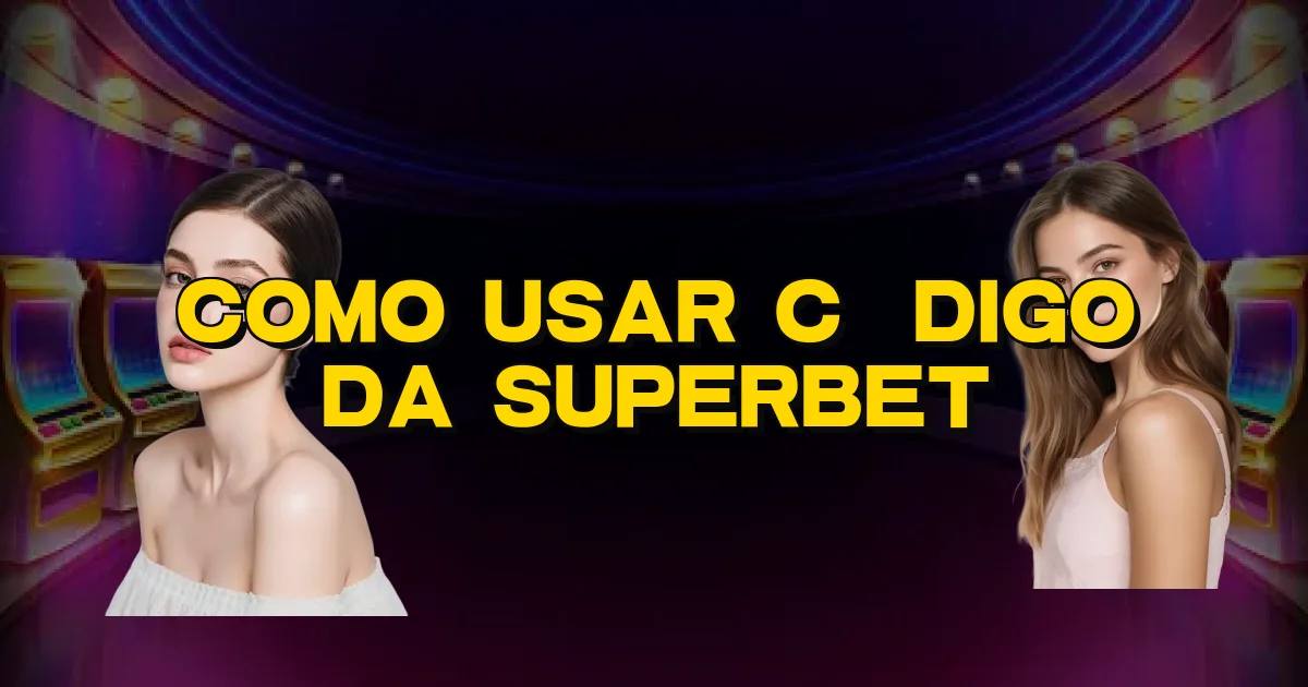 Como Usar Código Da Superbet Oficial