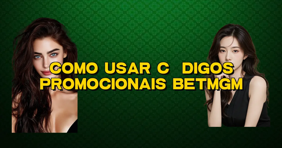 Como Usar Códigos Promocionais Betmgm Oficial