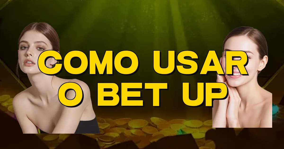 Como Usar O Bet Up Oficial