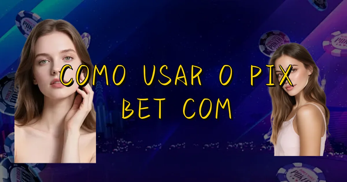 Como Usar O Pix Bet Com Oficial