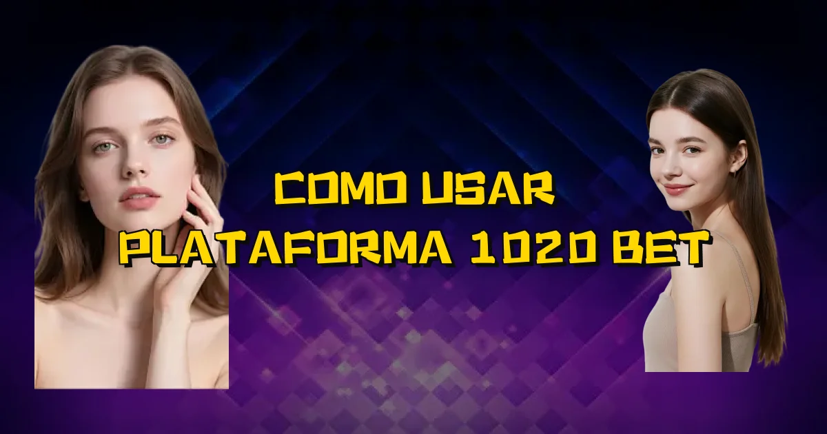 Como Usar Plataforma 1020 Bet Oficial