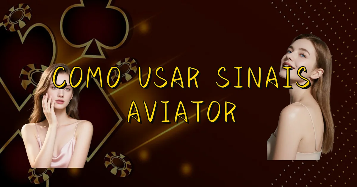 Como Usar Sinais Aviator Oficial