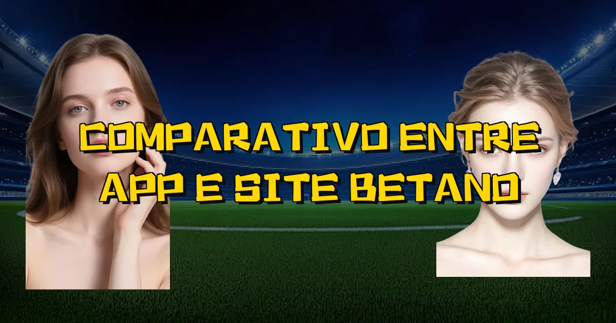 Comparativo Entre App E Site Betano Oficial