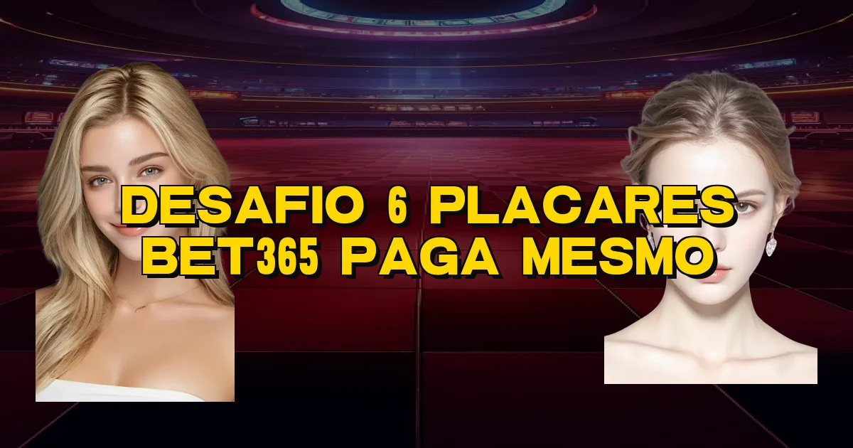 Desafio 6 Placares Bet365 Paga Mesmo Oficial