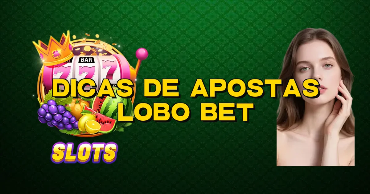 Dicas De Apostas Lobo Bet Oficial