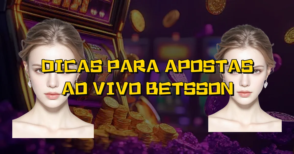 Dicas Para Apostas Ao Vivo Betsson Oficial