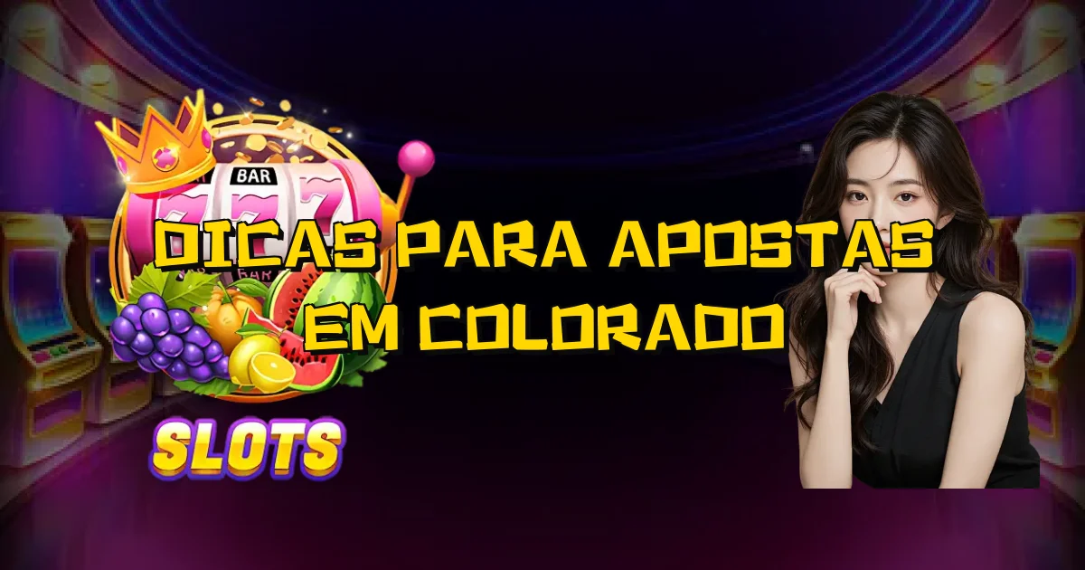 Dicas Para Apostas Em Colorado Oficial