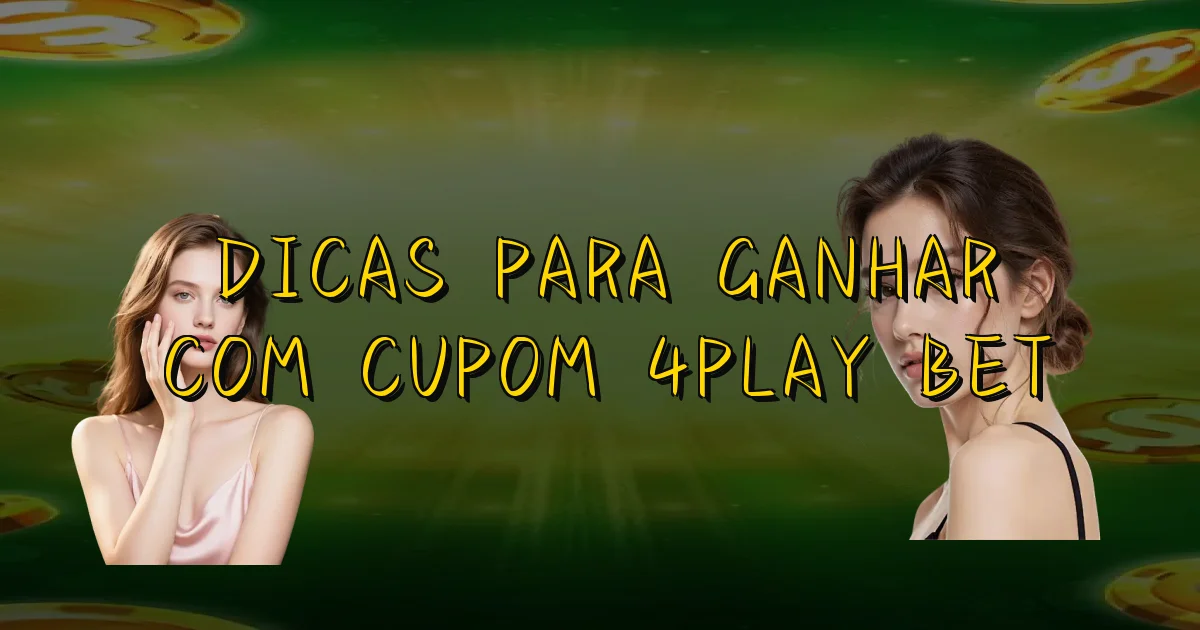 Dicas Para Ganhar Com Cupom 4Play Bet Oficial