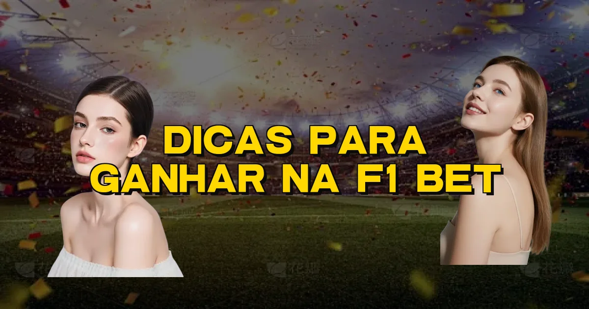 Dicas Para Ganhar Na F1 Bet Oficial