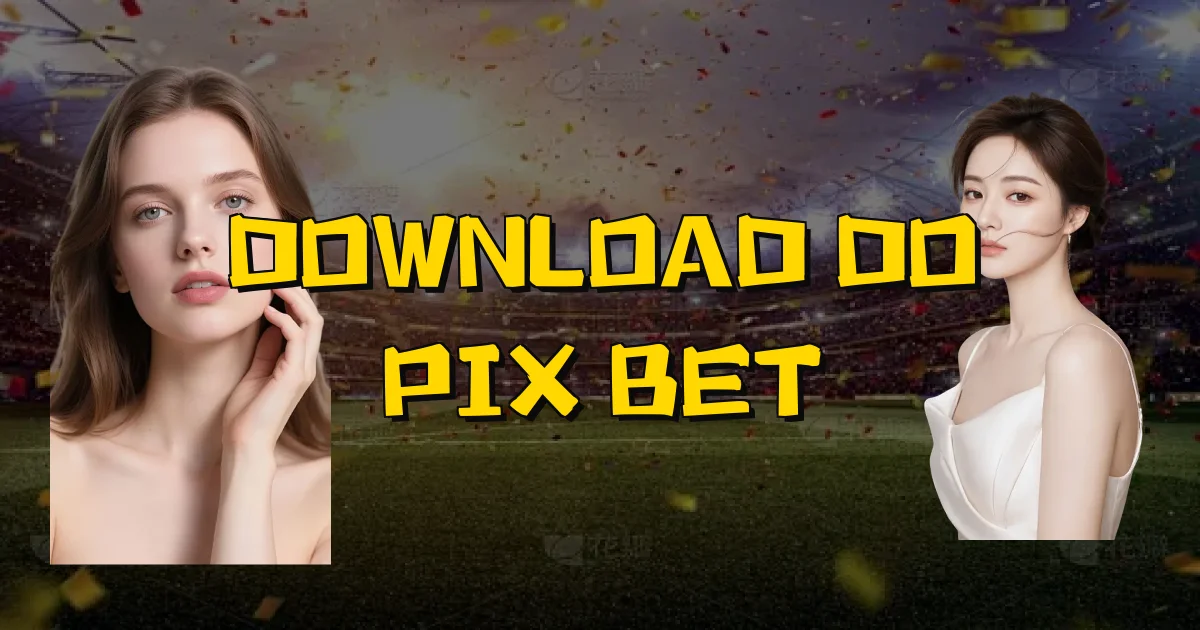 Download Do Pix Bet Oficial