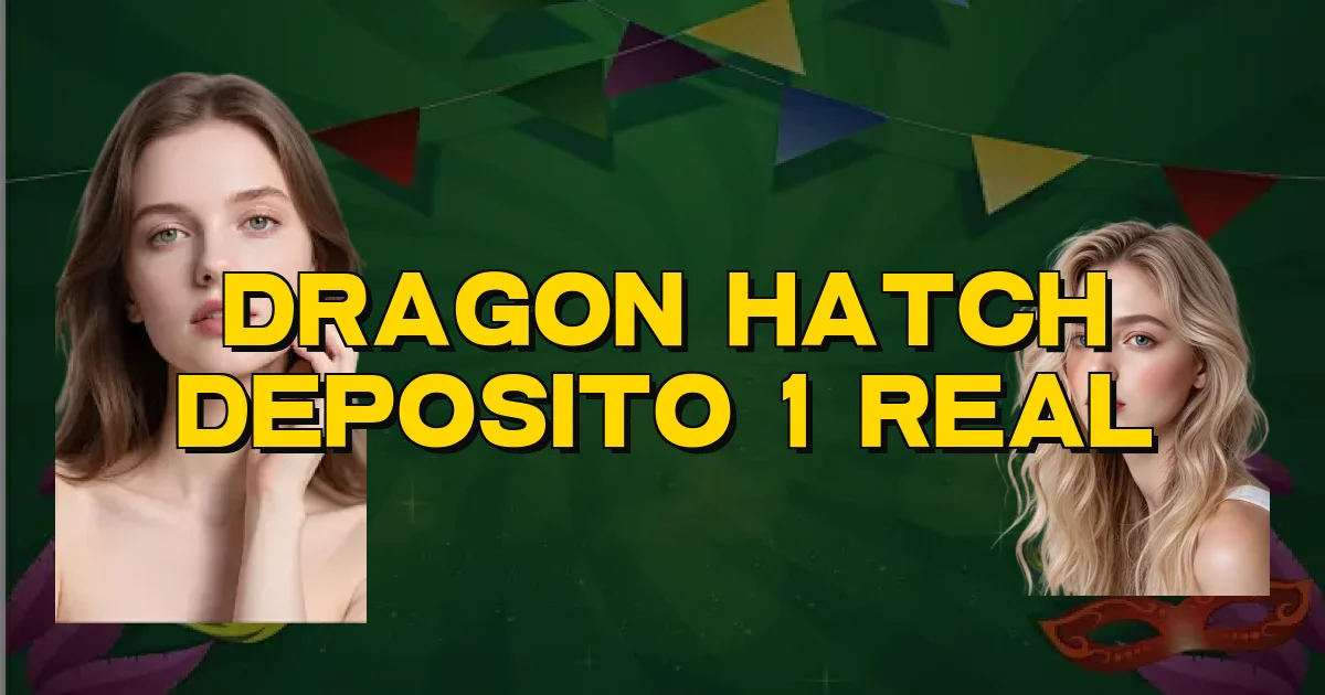 Dragon Hatch Deposito 1 Real Oficial