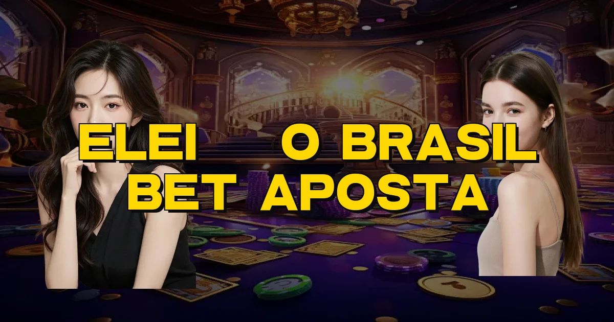 Eleição Brasil Bet Aposta Oficial