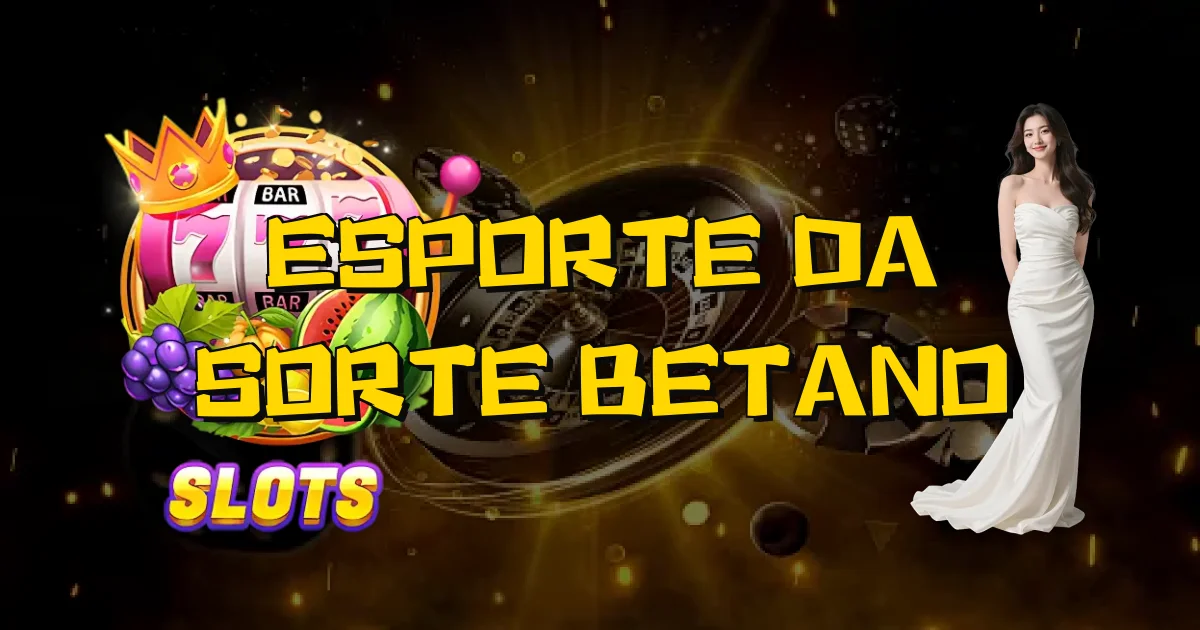 Esporte Da Sorte Betano Oficial
