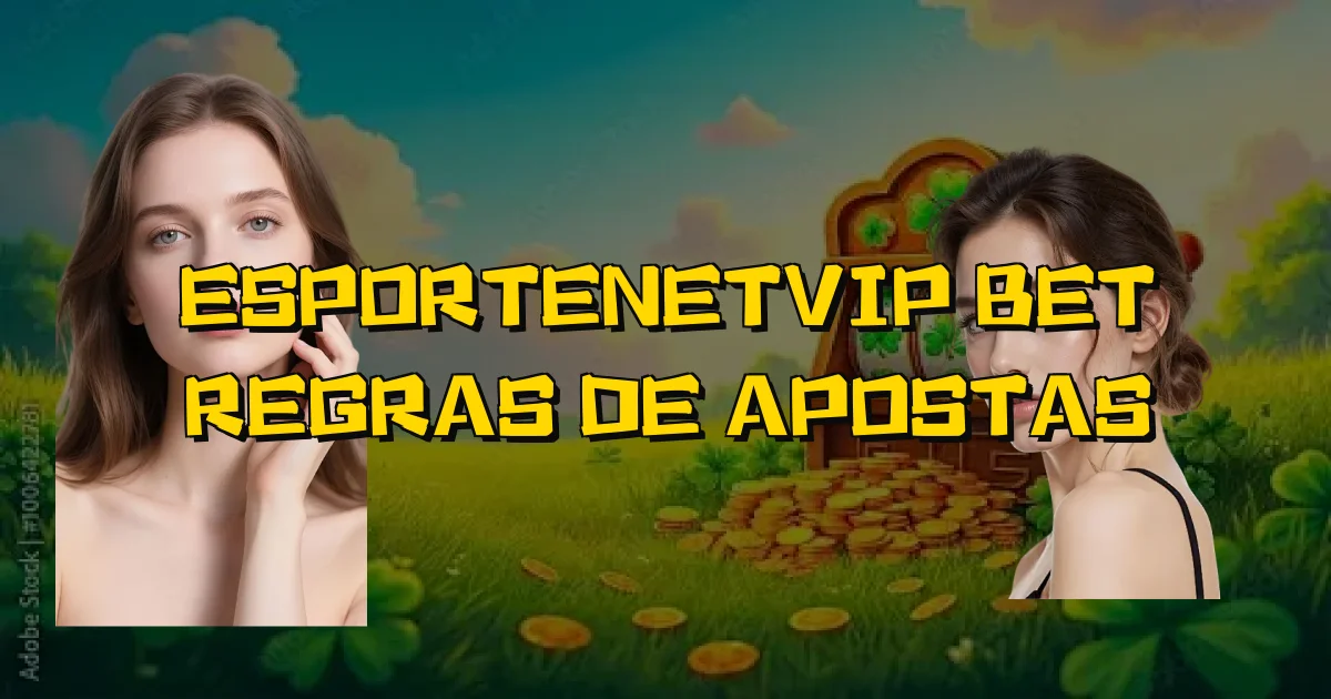 Esportenetvip Bet Regras De Apostas Oficial