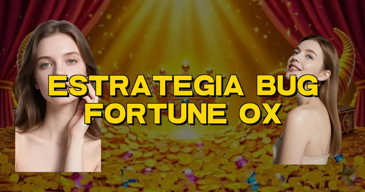 Estrategia Bug Fortune Ox Oficial