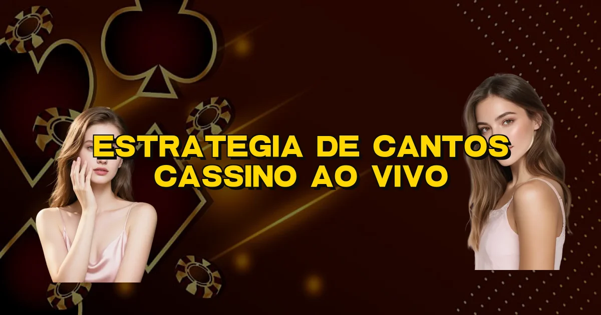 Estrategia De Cantos Cassino Ao Vivo Oficial