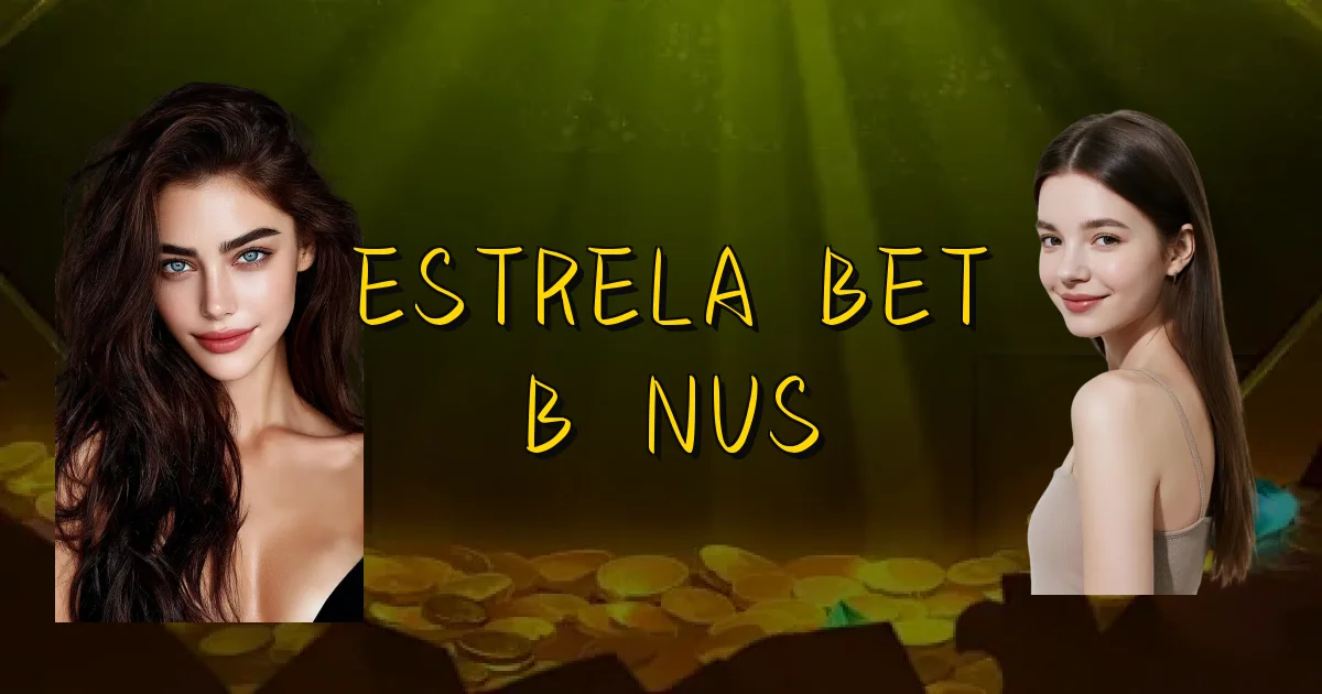 Estrela Bet Bônus Oficial