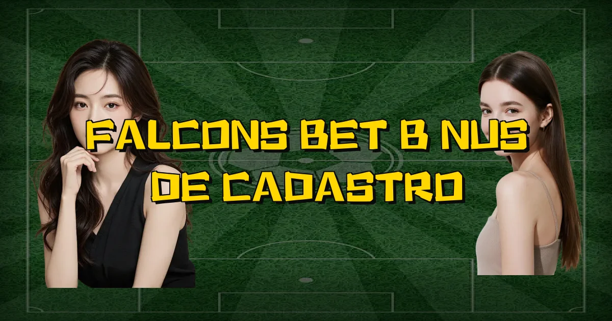 Falcons Bet Bônus De Cadastro Oficial