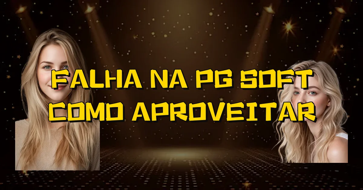 Falha Na Pg Soft Como Aproveitar Oficial