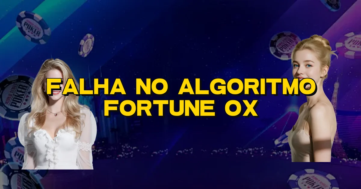 Falha No Algoritmo Fortune Ox Oficial